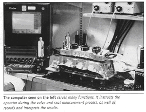 The computer seen on the left serves many functions. It instructs the  operator during the valve and seat measurement process as well as records and interprets the results.